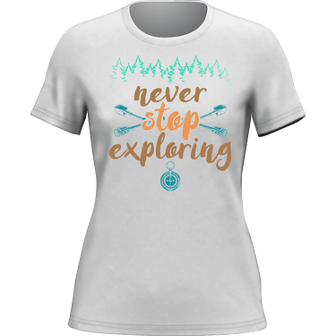 Never Stop Exploring T-Shirt for Women